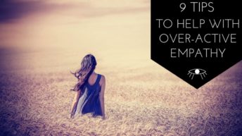 9 Tips to Help with Over-Active Empathy • The Awakened State