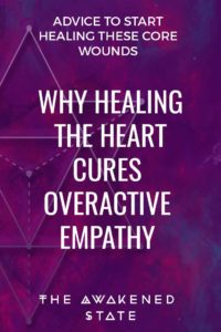 Why Healing the Heart Cures over-active Empathy - The Awakened State.